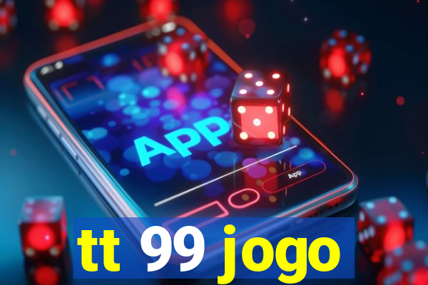 tt 99 jogo